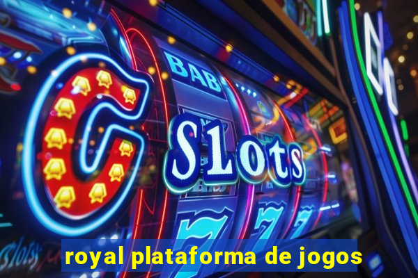 royal plataforma de jogos